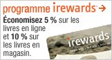 Programme irewards 10% de rabais sur tous les livres en magasin, en tout temps!