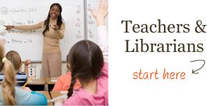 Teachers & Librarians - Start Here